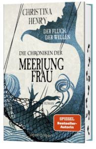 Die Chroniken der Meerjungfrau: Der Fluch der Wellen (Dunkle Chroniken 5) - Christina Henry© Penhaligon Verlag