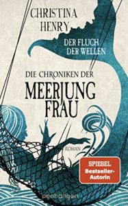 Die Chroniken der Meerjungfrau: Der Fluch der Wellen (Dunkle Chroniken 5) - Christina Henry© Penhaligon Verlag