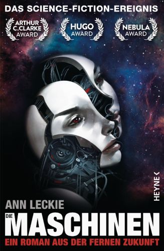 Die Maschinen (Die Maschinen 1) - Ann Leckie © Heyne Hintergrund blau-schwarz, Universum, in Zwei geteilter Kopf einer Androiden Frau, Technik im Inneren