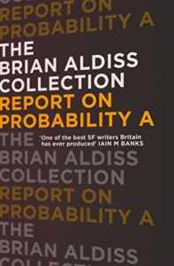 Report on Probability A - Brian Aldiss © HarperVoyager, schwarzer Hintergrund, Schrift in weiß und orange