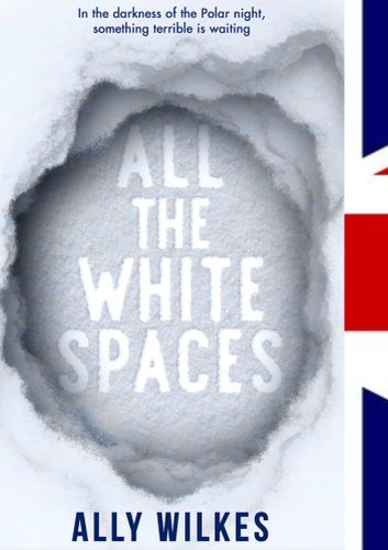 All the White Spaces - Ally Wilkes © Titan Books, weisser Hintergrund, ein Loch im Eis, weisse Schrift auf hellgrauem Hintergrund, UK-Flagge rechter Rand