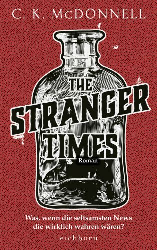 The Stranger Times-C.K. McDonnell © Eichborn, roter Hintergrund, Flasche mit Tinte Schwarz-weiße Schrift