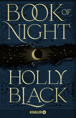 Book of Night - Holly Black © Knaur, dunkelblauer und schwarzer Hintergrund, Viertelmond mit Strahlenkranz, Sternenhimmel, große, goldene Schrift,