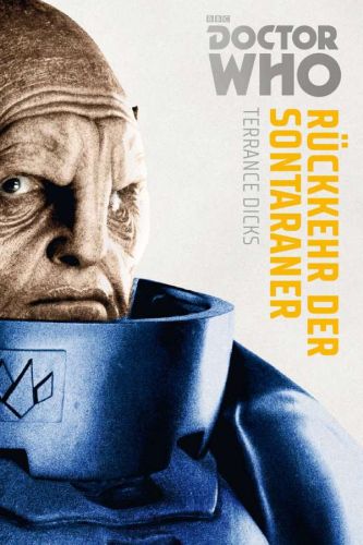 Rückkehr der Sontaraner (Doctor Who, Monster Edition 3) - Terrance Dicks © Cross Cult, weisser Hintergrund, Sontaraner im Halbprofil mit blauem Raumanzug im Vordergrund, gelbe und graue Schrift,